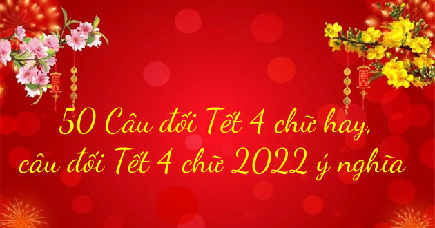 Câu đối chúc Tết 4 chữ