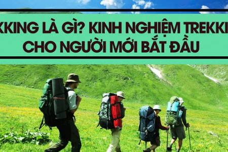 Trekking là gì? Kinh nghiệm trekking cho người mới bắt đầu