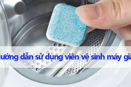 Hướng dẫn sử dụng viên vệ sinh máy giặt hiệu quả nhất