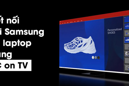 Cách chia sẻ màn hình laptop lên Smart tivi Samsung bằng ứng dụng PC on TV