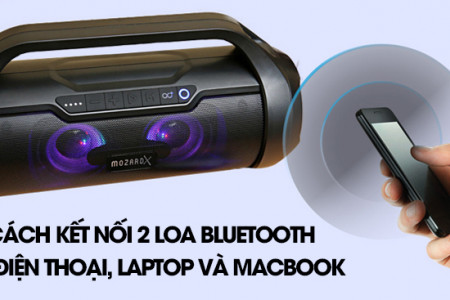 Hướng dẫn kết nối 2 loa bluetooth với điện thoại, laptop và Macbook chi tiết