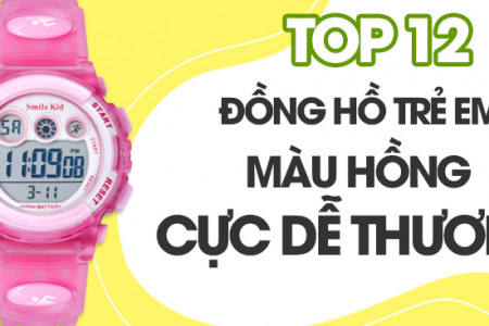 Top 12 đồng hồ trẻ em màu hồng cực dễ thương cho bé gái đáng mua nhất